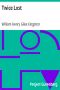 [Gutenberg 21493] • Twice Lost